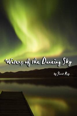 Waters of the Dancing Sky by Janet Kay