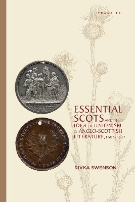 Essential Scots and the Idea of Unionism in Anglo-Scottish Literature, 1603-1832 book