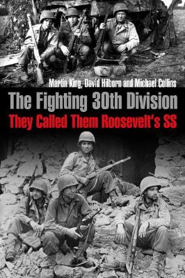 The The Fighting 30th Division: They Called Them Roosevelt's Ss by Martin King