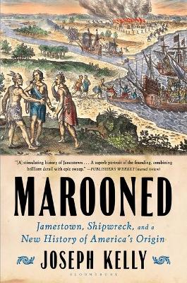 Marooned: Jamestown, Shipwreck, and a New History of America’s Origin by Joseph Kelly