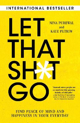 Let That Sh*t Go: Find Peace of Mind and Happiness in Your Everyday book