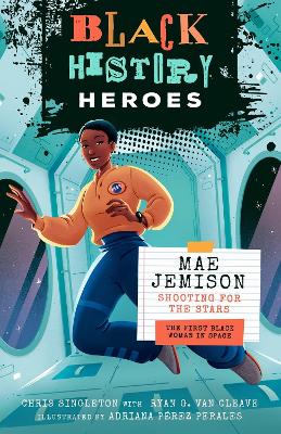 Black History Heroes: Mae Jemison: Shooting for the Stars: The First Black Woman in Space book