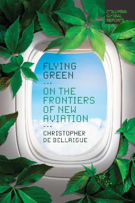 Flying Green: On the Frontiers of New Aviation book