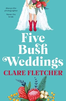 Five Bush Weddings by Clare Fletcher