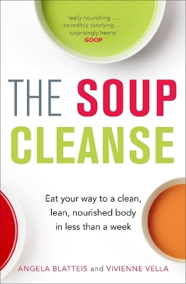 The Soup Cleanse by Angela Blatteis