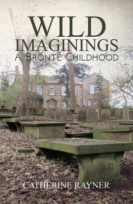 Wild Imaginings: A Bronte Childhood book