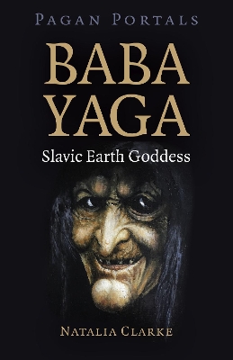 Pagan Portals - Baba Yaga, Slavic Earth Goddess book