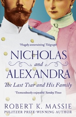 Nicholas and Alexandra: The Last Tsar and his Family by Robert K. Massie