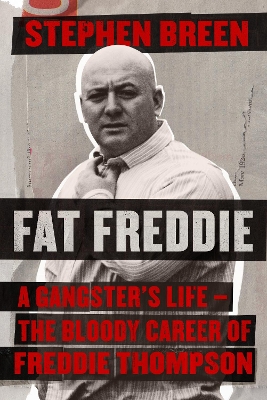 Fat Freddie: A gangster’s life – the bloody career of Freddie Thompson book