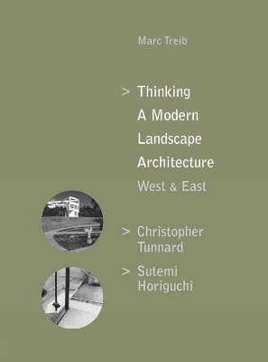 Thinking a Modern Landscape Architecture, West & East: Christopher Tunnard, Sutemi Horiguchi by Marc Treib