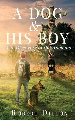 A Dog and His Boy: The Discovery of the Ancients book