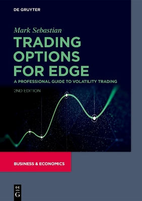 Trading Options for Edge: A Professional Guide to Volatility Trading by Mark Sebastian