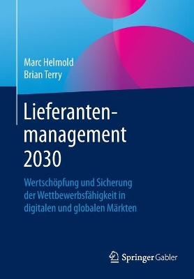 Lieferantenmanagement 2030: Wertschöpfung und Sicherung der Wettbewerbsfähigkeit in digitalen und globalen Märkten book