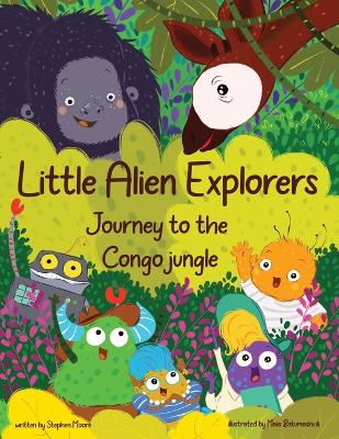 Little Alien Explorers: Journey to the Congo jungle book