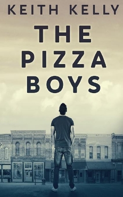 The Pizza Boys by Keith Kelly