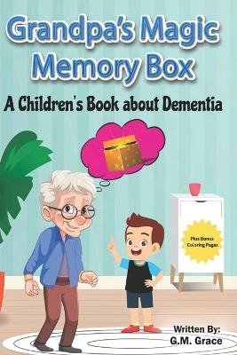 Grandpa's Magic Memory Box: A Children's Book About Dementia book