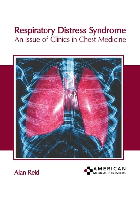 Respiratory Distress Syndrome: An Issue of Clinics in Chest Medicine book