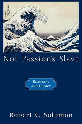 Not Passion's Slave: Emotions and Choice book