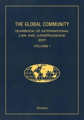 The Global Community Yearbook of International Law and Jurisprudence 2011 by Giuliana Ziccardi Capaldo