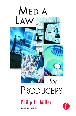 Media Law for Producers by Philip Miller