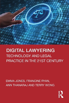 Digital Lawyering: Technology and Legal Practice in the 21st Century by Emma Jones