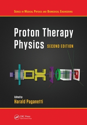 Proton Therapy Physics, Second Edition by Harald Paganetti