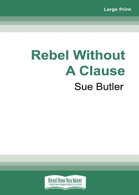 Rebel Without A Clause by Sue Butler
