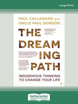 The Dreaming Path: Indigenous Thinking to Change Your Life by Paul Callaghan