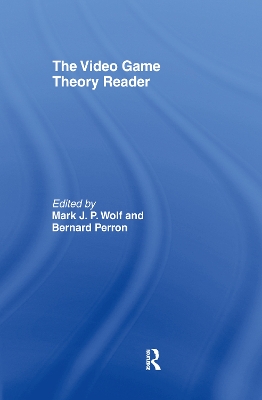 The Video Game Theory Reader by Mark J.P. Wolf