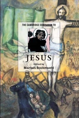 The Cambridge Companion to Jesus by Markus Bockmuehl