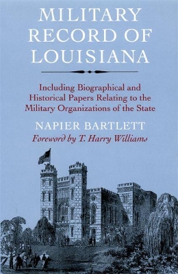 Military Record of Louisiana: Including Biographical and Historical Papers Relating to the Military Organizations of the State book