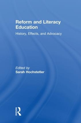 Reform and Literacy Education: History, Effects, and Advocacy by Sarah Hochstetler