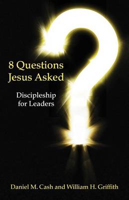 8 Questions Jesus Asked: Discipleship for Leaders book