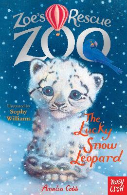 Zoe's Rescue Zoo: The Lucky Snow Leopard by Amelia Cobb