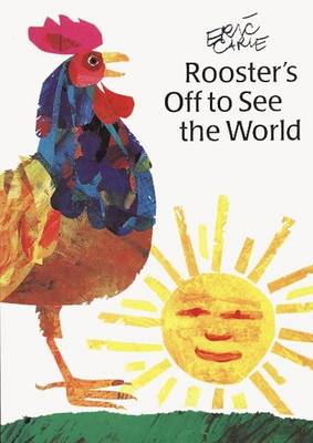 Rooster's Off to See the World by Eric Carle