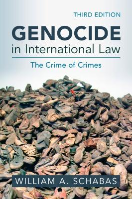 Genocide in International Law: The Crime of Crimes by William A. Schabas