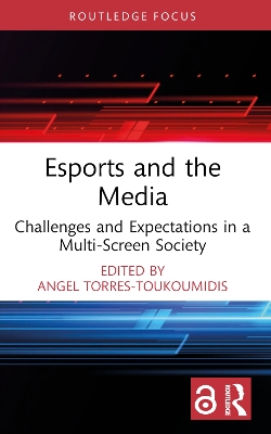 Esports and the Media: Challenges and Expectations in a Multi-Screen Society book