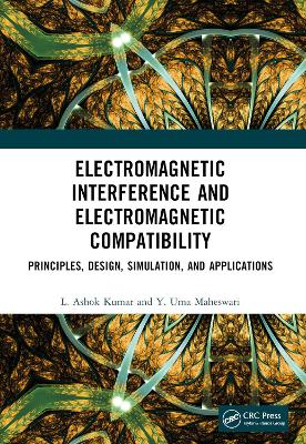 Electromagnetic Interference and Electromagnetic Compatibility: Principles, Design, Simulation, and Applications by L. Ashok Kumar
