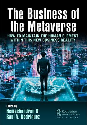 The Business of the Metaverse: How to Maintain the Human Element Within this New Business Reality by Hemachandran K