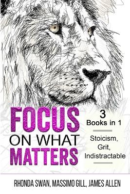 Focus on What Matters - 3 Books in 1 - Stoicism, Grit, indistractable book