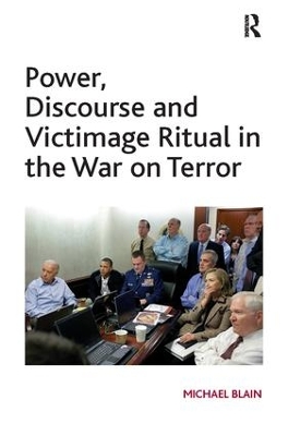 Power, Discourse and Victimage Ritual in the War on Terror by Michael Blain