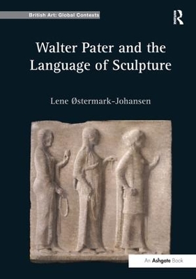 Walter Pater and the Language of Sculpture by Lene Østermark-Johansen