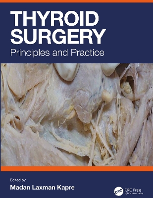 Thyroid Surgery: Principles and Practice by Madan Kapre