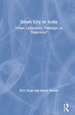 Smart City in India: Urban Laboratory, Paradigm or Trajectory? book