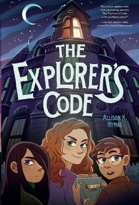 The Explorer's Code by Allison K. Hymas