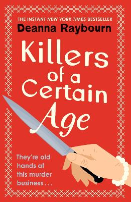 Killers of a Certain Age: A gripping, action-packed cosy crime adventure to keep you hooked in 2023 by Deanna Raybourn