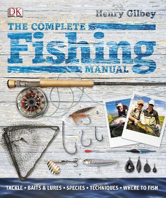 The Complete Fishing Manual by Henry Gilbey