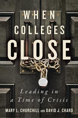 When Colleges Close: Leading in a Time of Crisis book