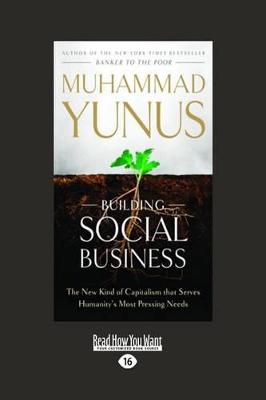 Building Social Business: The New Kind of Capitalism That Serves Humanitys Most Pressing Needs book