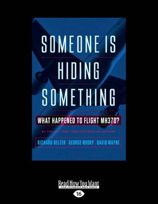 Someone Is Hiding Something: What Happened to flight MH370? by Richard Belzer